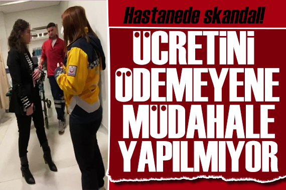 Özel hastanede skandal! Para ödemeyene doktor müdahale etmiyor