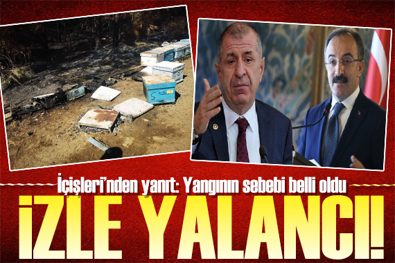 İçişleri nden Ümit Özdağ a yanıt: Yangının sebebi belli oldu