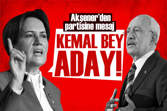 Akşener den adaylık açıklaması: Kemal Bey aday