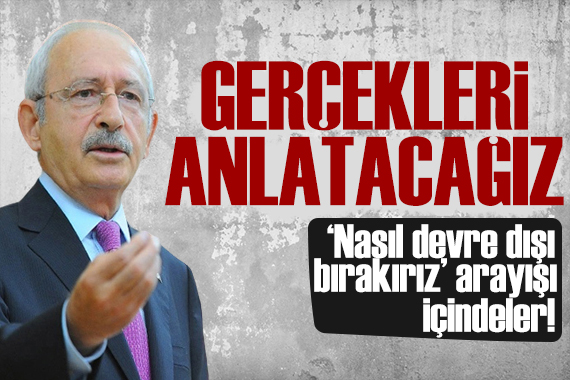 Kılıçdaroğlu ndan İmamoğlu çıkışı: Gerçekleri anlatacağız