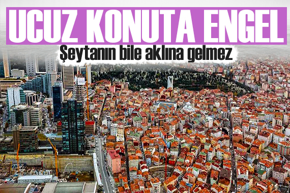 Ucuz konuta yeni engel: 2 milyonluk evi 700 bin TL gösterdiler