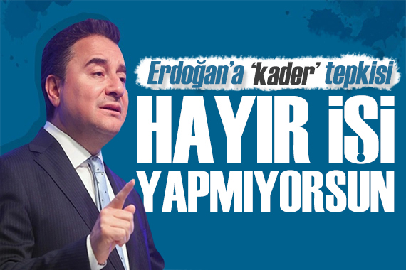 Babacan dan Erdoğan a  kader  tepkisi: Hayır işi yapmıyorsun!