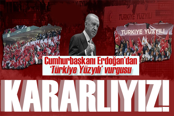 Erdoğan dan Türkiye Yüzyılı vurgusu: Çıtamızı yukarı taşıyoruz
