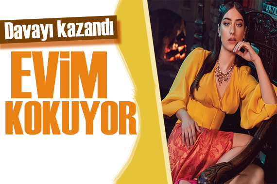 Hazal Kaya davayı kazandı: Evim küf kokuyor