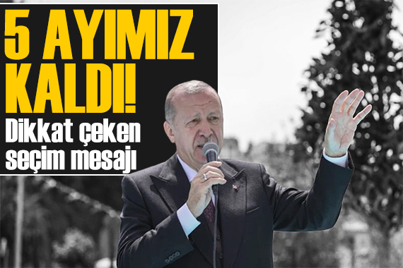Erdoğan dan Antalya da seçim mesajı: 5 ayımız var