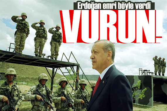 Erdoğan dan  Pençe Kılıç  emri: Vurun!