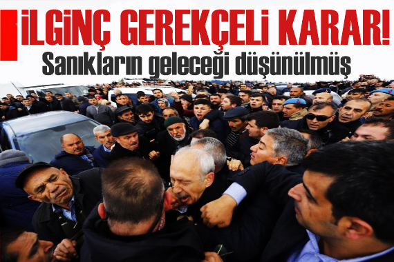 Kılıçdaroğlu na linç davasında gerekçeli karar