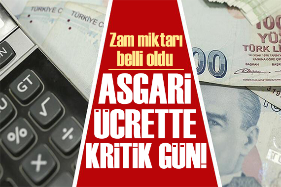 Asgari ücret için kritik gün: Zam miktarı belli oldu