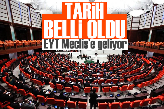 EYT Meclis e geliyor: Tarih belli oldu