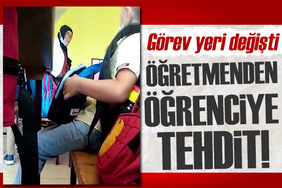 Öğrenciyi azarlayan öğretmenin görev yeri değişti