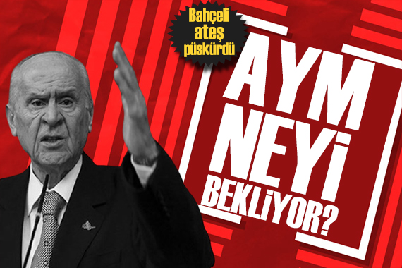 Bahçeli den tepki: Anayasa Mahkemesi neyi bekliyor?