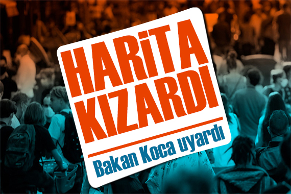 Bakan Koca uyardı: Tamamen kızardı!