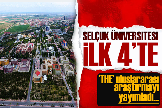 THE yayımladı: Selçuk Üniversitesi kaliteli eğitimde ilk 4 te!