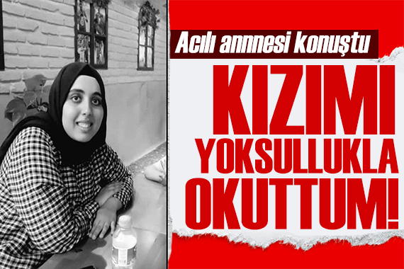 Şehit öğretmen Ayşenur Alkan ın annesi isyan etti