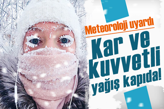 Meteoroloji bölge bölge uyardı: Kuvvetli geliyor!