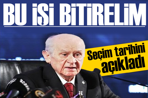 Bahçeli seçim için Mayıs ayını işaret etti: Bu işi bitirelim