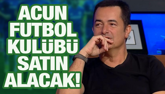 Acun Ilıcalı futbol kulübü satın almayı düşünüyor