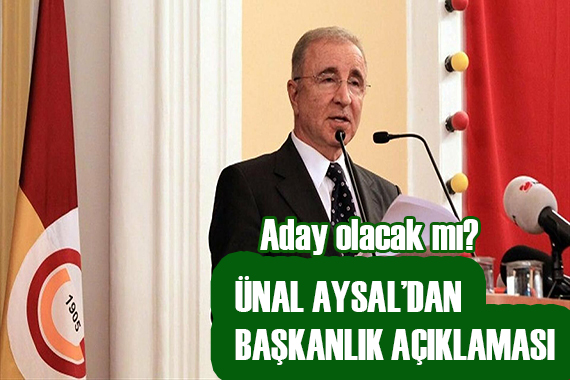 Ünal Aysal aday olacak mı?