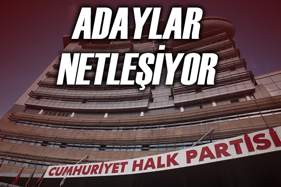 CHP de isimler netleşiyor