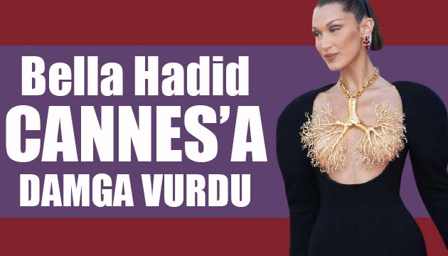 Bella Hadid, Cannes Film Festivali ne damga vurdu