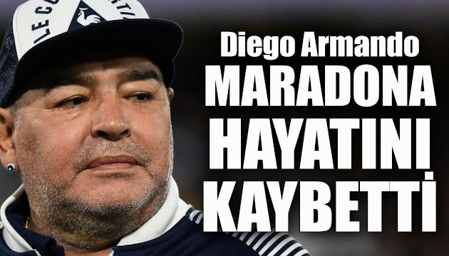 Maradona hayatını kaybetti!