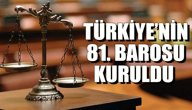 Türkiye nin 81. barosu kuruldu!