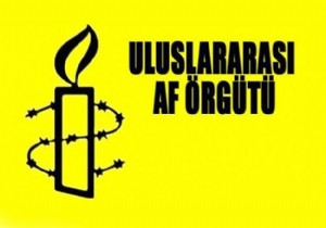 Uluslararası Af Örgütü’nden sert eleştiri!