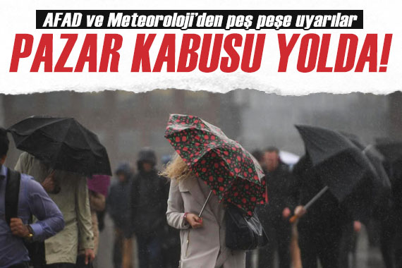 AFAD ve Meteoroloji den peş peşe uyarılar! Pazar kabusu yolda... 71 kentte alarm!