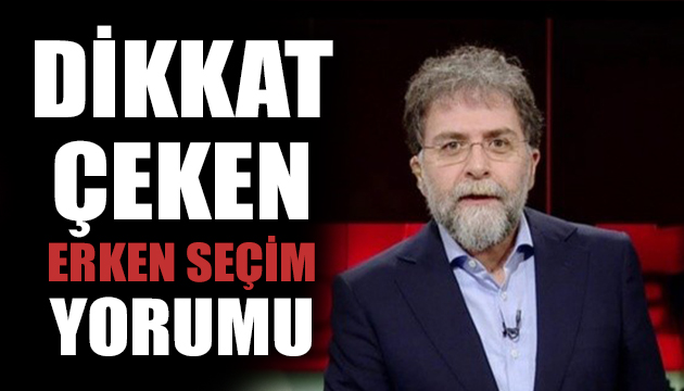 Ahmet Hakan dan erken seçim yorumu