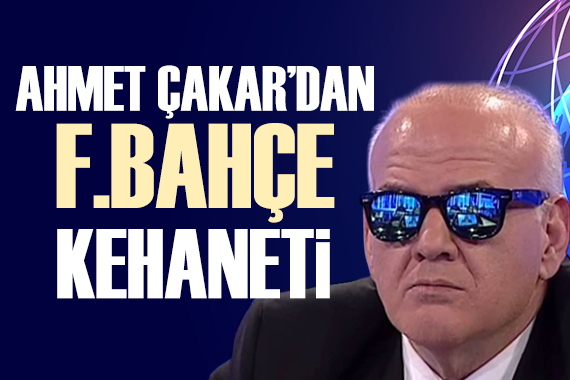 Ahmet Çakar dan Fenerbahçe kehaneti: Hasret sona erdi