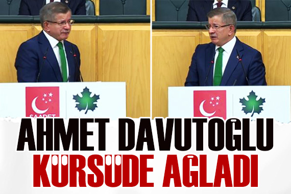 Ahmet Davutoğlu kürsüde ağladı: Özlem Zengin e para isyanı