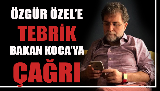 Ahmet Hakan dan Özgür Özel e tebrik
