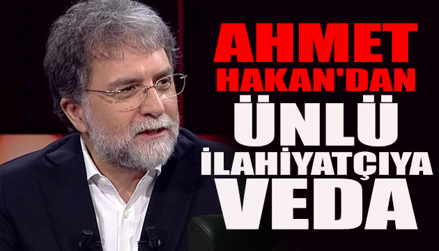 Ahmet Hakan dan ünlü ilahiyatçıya veda