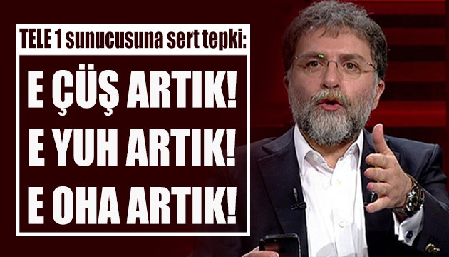 Ahmet Hakan'dan TELE 1 sunucusuna: Çüş artık!