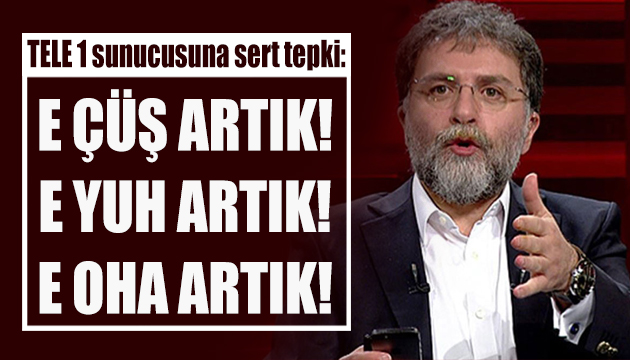 Ahmet Hakan dan TELE 1 sunucusuna: Çüş artık!