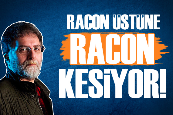 Ahmet Hakan: Racon üstüne racon kesiyor!