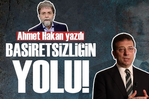 Ahmet Hakan: Basiretsizliğin yolu Financial Times tan geçiyor!