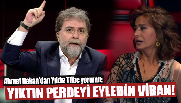 Ahmet Hakan dan Yıldız Tilbe yorumu