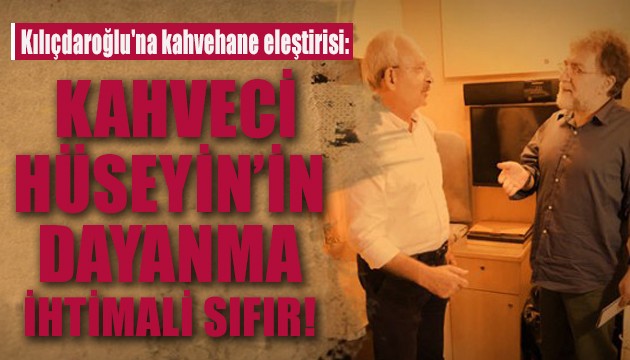 Ahmet Hakan'dan Kılıçdaroğlu'na kahvehane eleştirisi