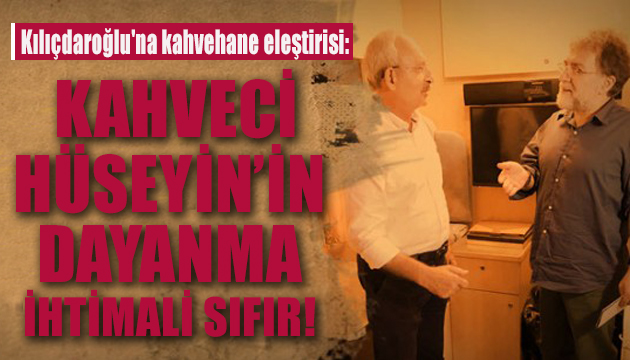 Ahmet Hakan dan Kılıçdaroğlu na kahvehane eleştirisi