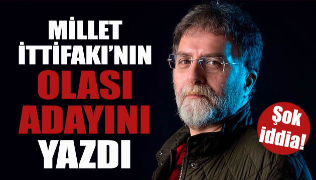 Ahmet Hakan dan Millet İttifakı nın  olası adayı  iddiası