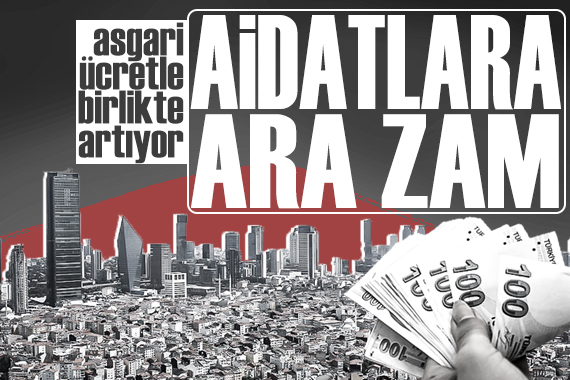 Aidatlara ara zam: Yüzde 30 luk artış bekleniyor