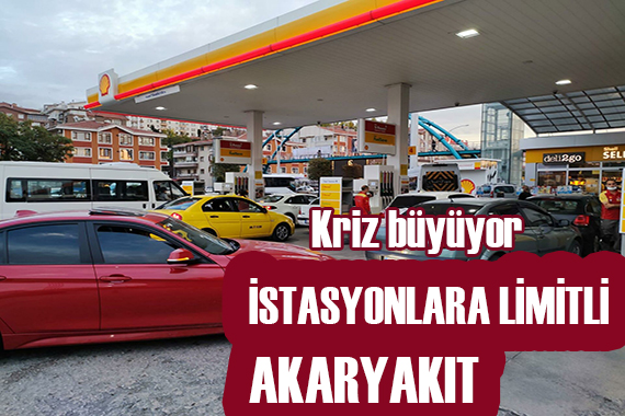 İstasyonlara akaryakıt limitle veriliyor!