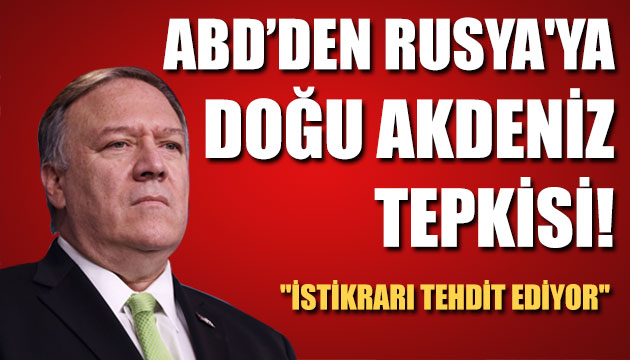 Pompeo dan Rusya ya Doğu Akdeniz tepkisi