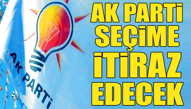 AK Parti seçime itiraz edecek