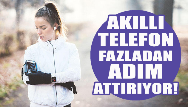 Akıllı telefon fazladan adım attırıyor!