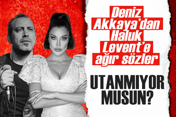 Deniz Akkaya dan Haluk Levent e ağır sözler: Utanmıyor musun?