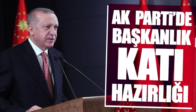 AK Parti'de başkanlık katı hazırlığı