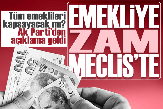 Emekliye zam teklifi Meclis te