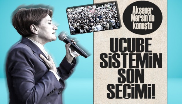 İYİ Parti lideri Akşener Mersin'de vatandaşlarla buluştu, hükümete eleştiriler getirdi!